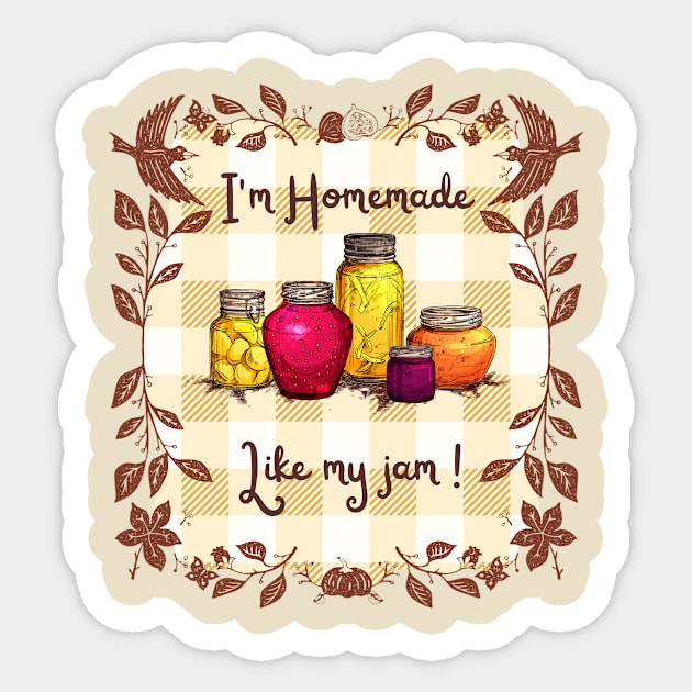 I'm Homemade like my jam Sticker by The Goodberry